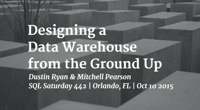 Learn Designing a Data Warehouse from the Ground Up at SQL Saturday 442 Orlando, FL