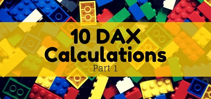 10 DAX Calculations for your Tabular or Power Pivot Model (Part 1)
