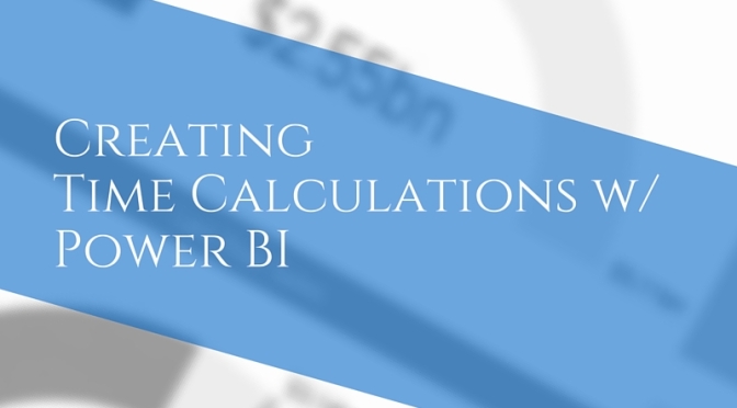 Creating Time Calculations in Power BI