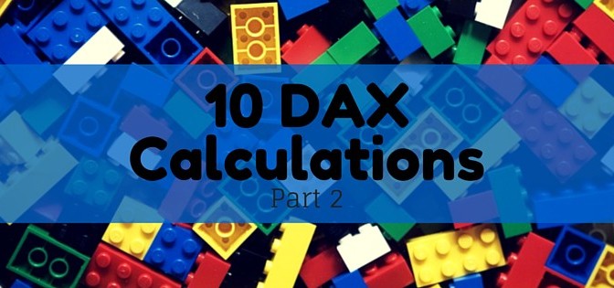 10 DAX Calculations for your Tabular or Power Pivot Model (Part 2)