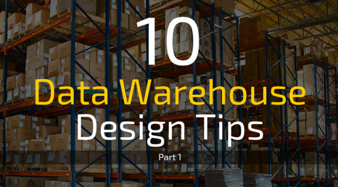 10 SQL Server Data Warehouse Design Best Practices to Follow (Part 1 )