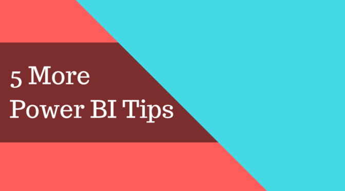 5 More Power BI Tips